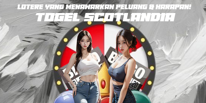 Togel Scotlandia – Lotere yang Menawarkan Peluang & Harapan!