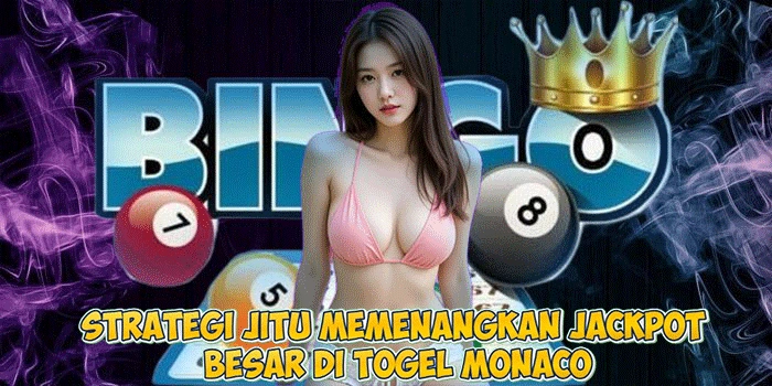 Strategi Jitu Memenangkan Jackpot Besar di Togel Monaco