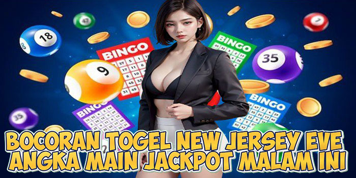 Bocoran Togel New Jersey Eve Angka Main Jackpot Malam Ini