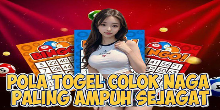Pola Togel Colok Naga Paling Ampuh Sejagat