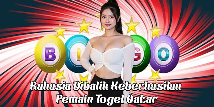 Rahasia Dibalik Keberhasilan Pemain Togel Qatar