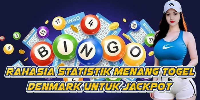 Rahasia Statistik Menang Togel Denmark Untuk Jackpot