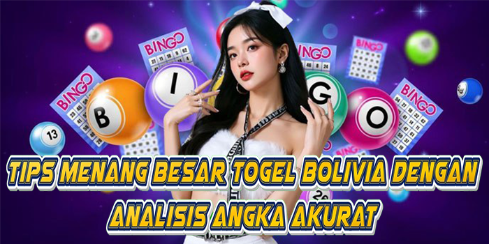 Tips Menang Besar Togel Bolivia Dengan Analisis Angka Akurat
