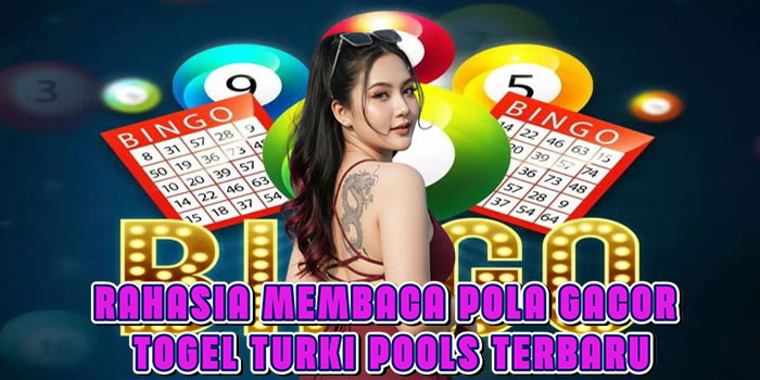 Rahasia Membaca Pola Gacor Togel Turki Pools Terbaru Rahasia Membaca Pola Gacor Togel Turki Pools Terbaru