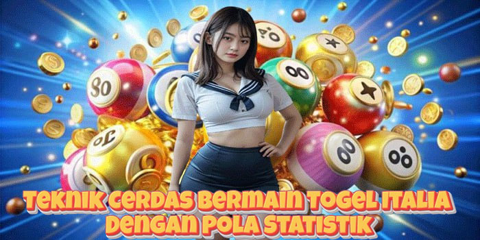 Teknik Cerdas Bermain Togel Italia Dengan Pola Statistik